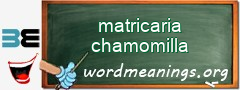 WordMeaning blackboard for matricaria chamomilla